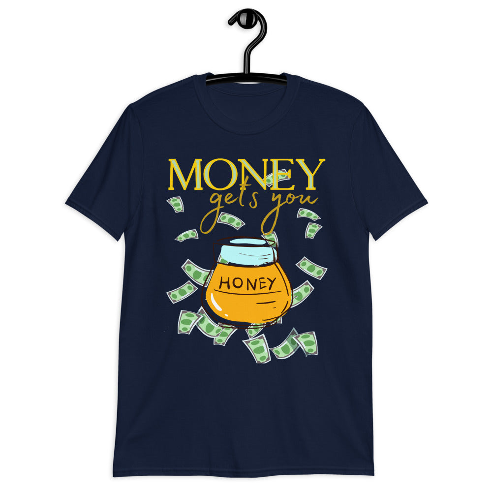 Money Gets You Honey camiseta unisex de manga corta Softstyle